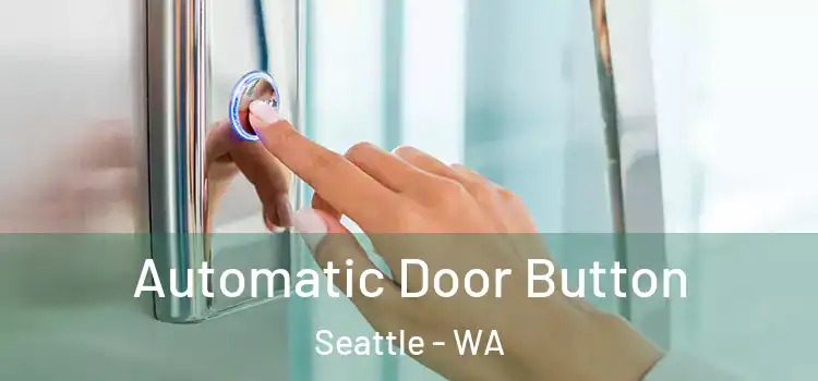 Automatic Door Button Seattle - WA