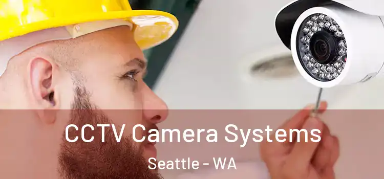 CCTV Camera Systems Seattle - WA