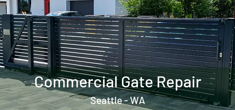 Commercial Gate Repair Seattle - WA
