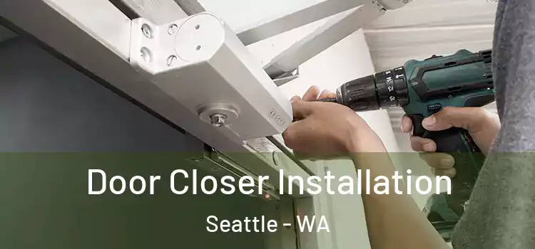 Door Closer Installation Seattle - WA