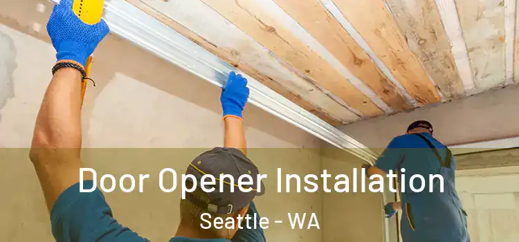 Door Opener Installation Seattle - WA