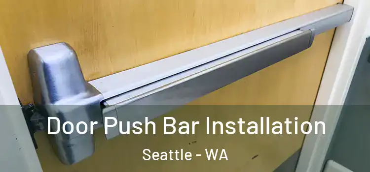 Door Push Bar Installation Seattle - WA