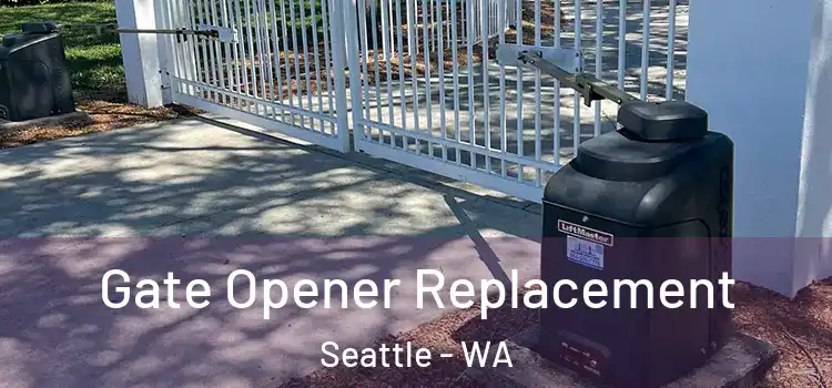 Gate Opener Replacement Seattle - WA