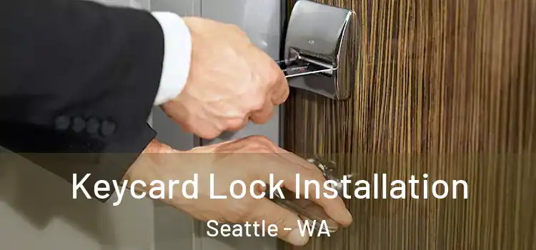 Keycard Lock Installation Seattle - WA