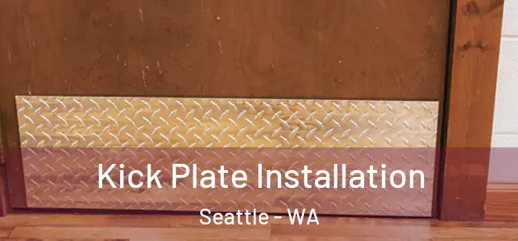 Kick Plate Installation Seattle - WA