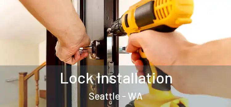 Lock Installation Seattle - WA