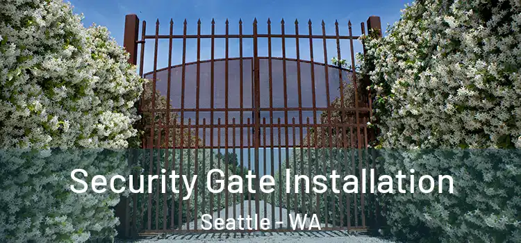 Security Gate Installation Seattle - WA