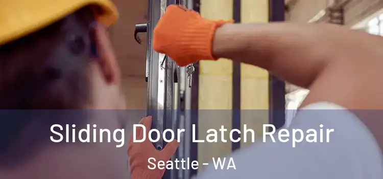 Sliding Door Latch Repair Seattle - WA