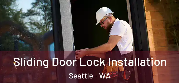 Sliding Door Lock Installation Seattle - WA