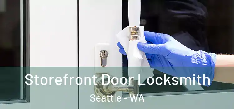 Storefront Door Locksmith Seattle - WA